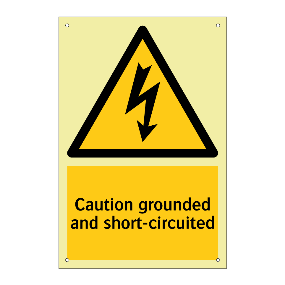 Caution grounded and short-circuited