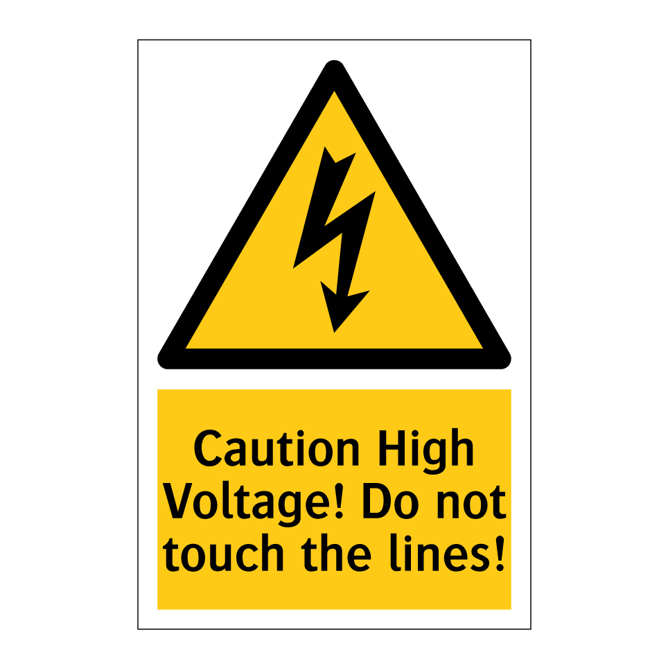 Caution High Voltage! Do not touch the lines!