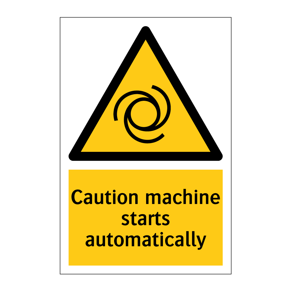 Caution machine starts automatically