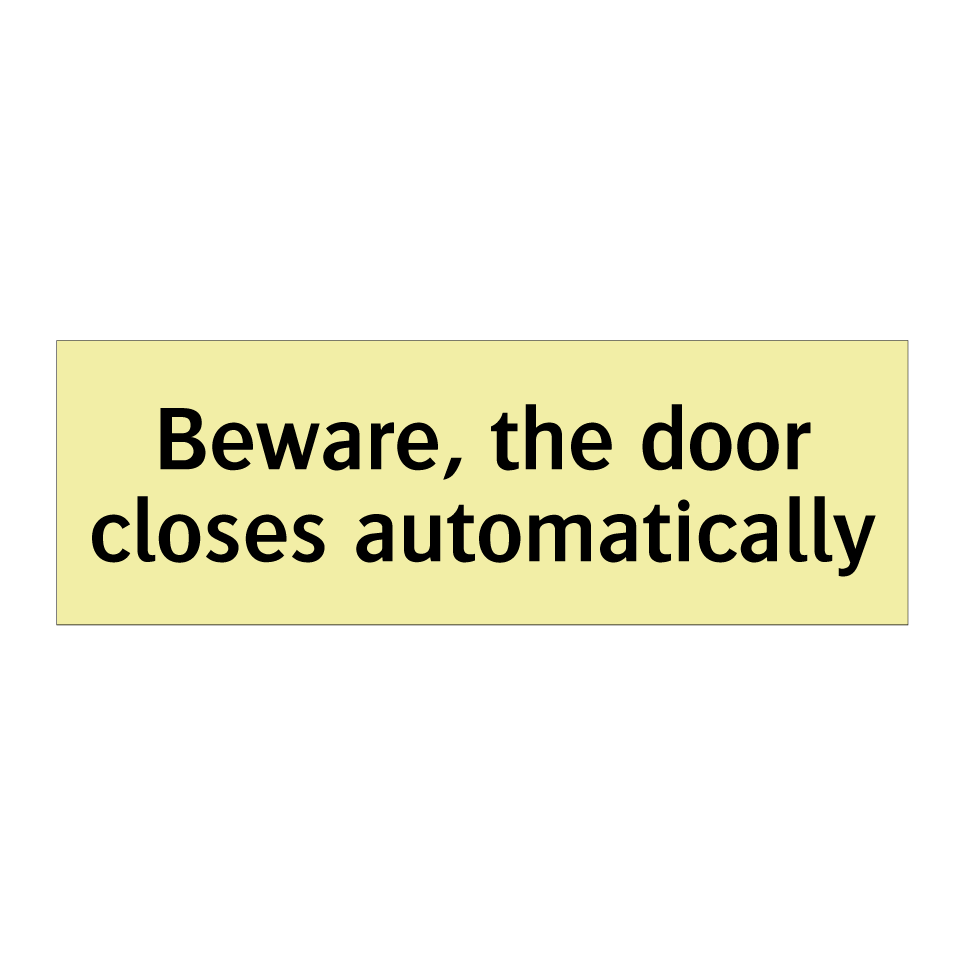 Beware, the door closes automatically