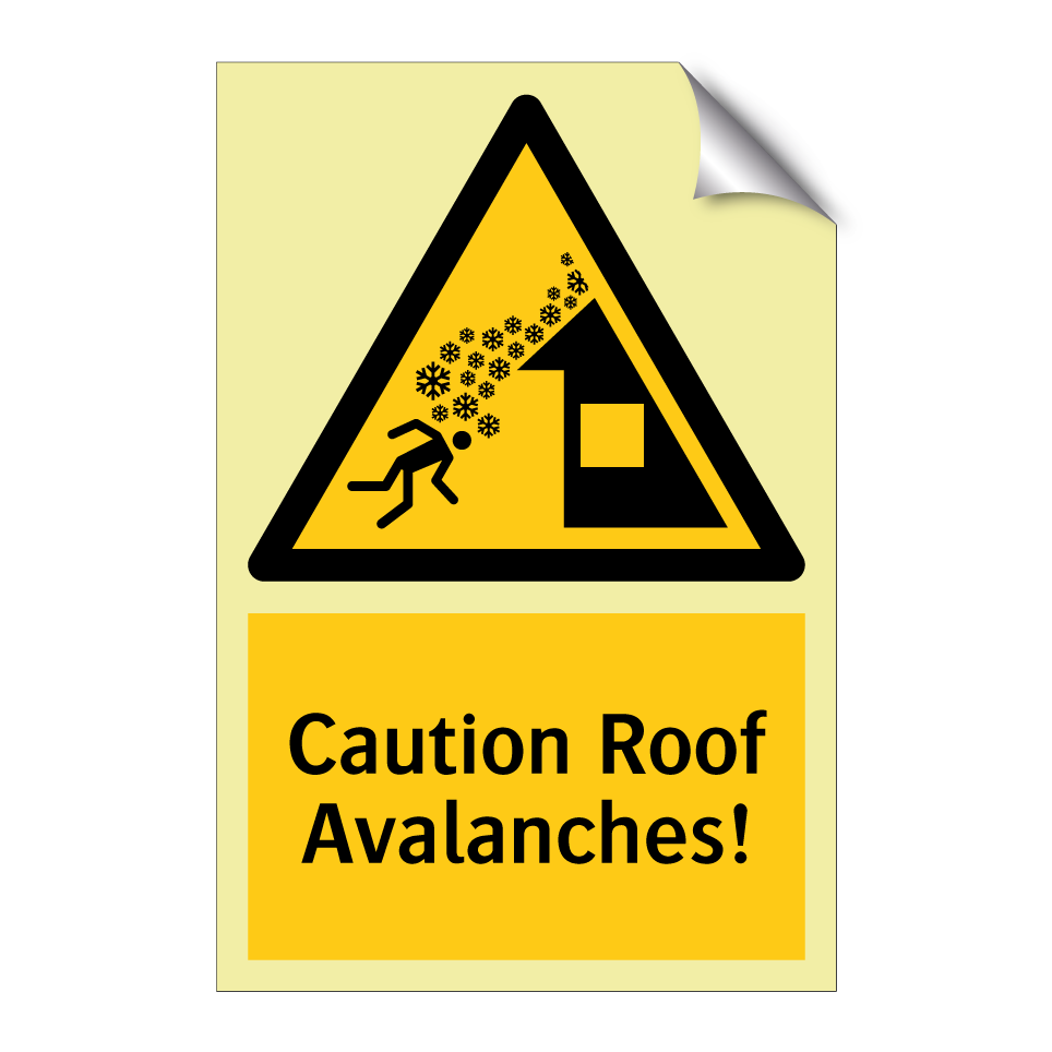 Caution Roof Avalanches!