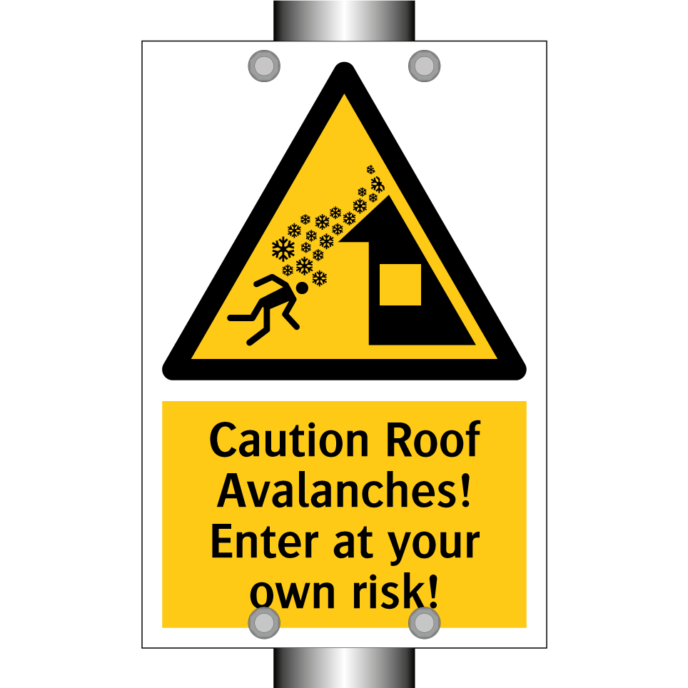Caution Roof Avalanches! Enter at your own risk!