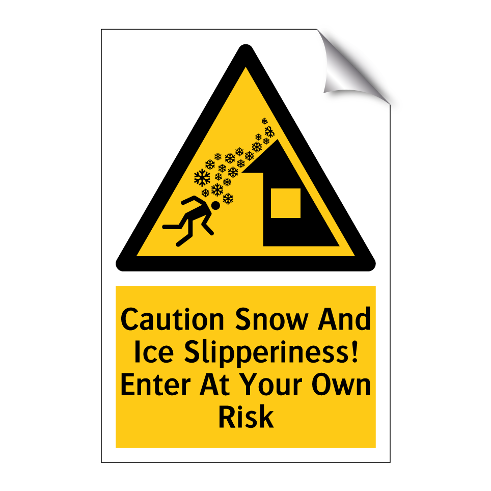 Caution Snow And Ice Slipperiness! Enter At Your Own Risk