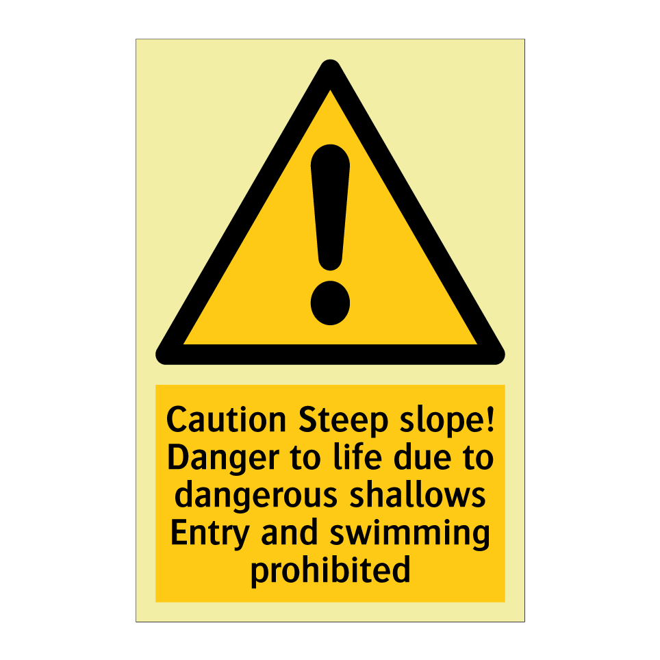Caution Steep slope! Danger to life due to dangerous shallows Entry and swimming prohibited