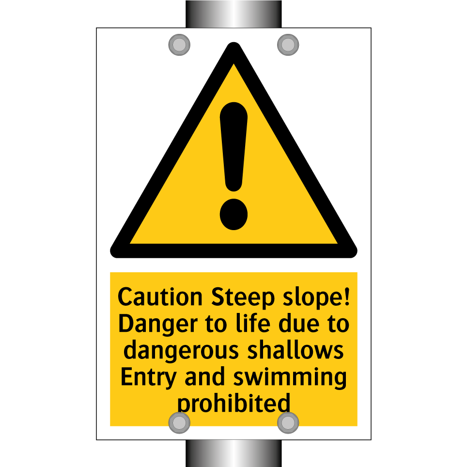 Caution Steep slope! Danger to life due to dangerous shallows Entry and swimming prohibited