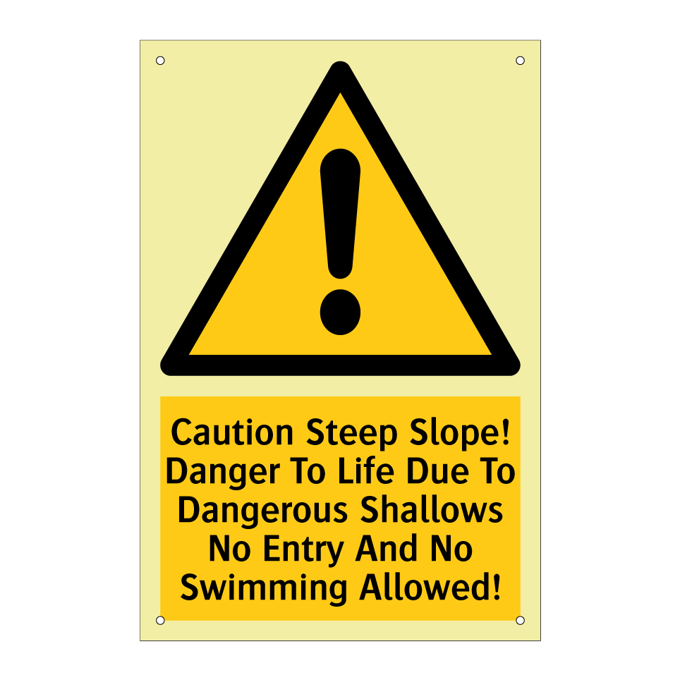 Caution Steep Slope! Danger To Life Due To Dangerous Shallows No Entry And No Swimming Allowed!