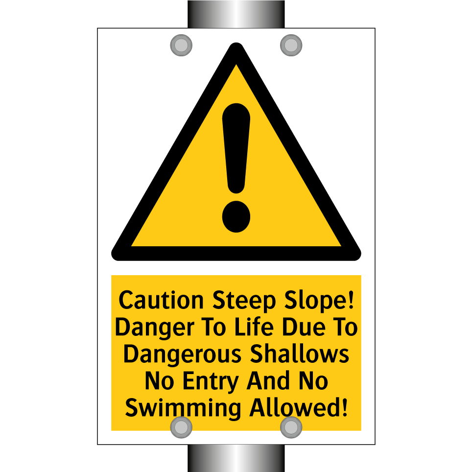 Caution Steep Slope! Danger To Life Due To Dangerous Shallows No Entry And No Swimming Allowed!