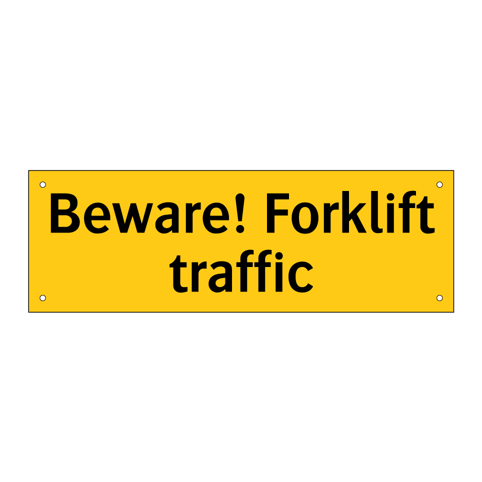 Beware! Forklift traffic