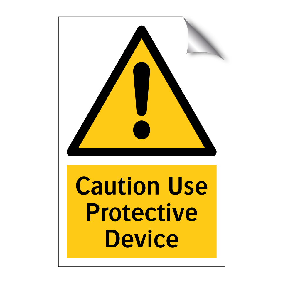Caution Use Protective Device