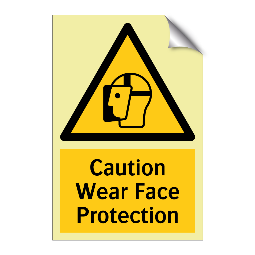 Caution Wear Face Protection