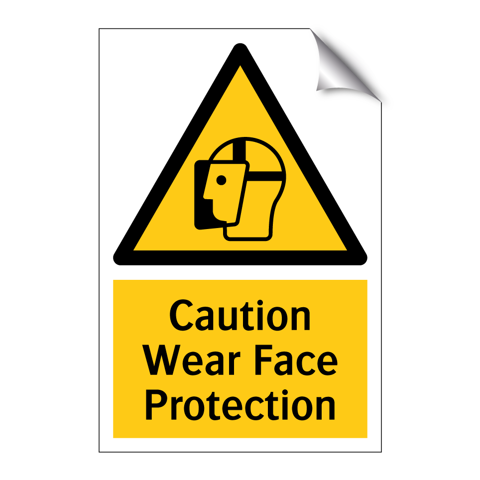 Caution Wear Face Protection