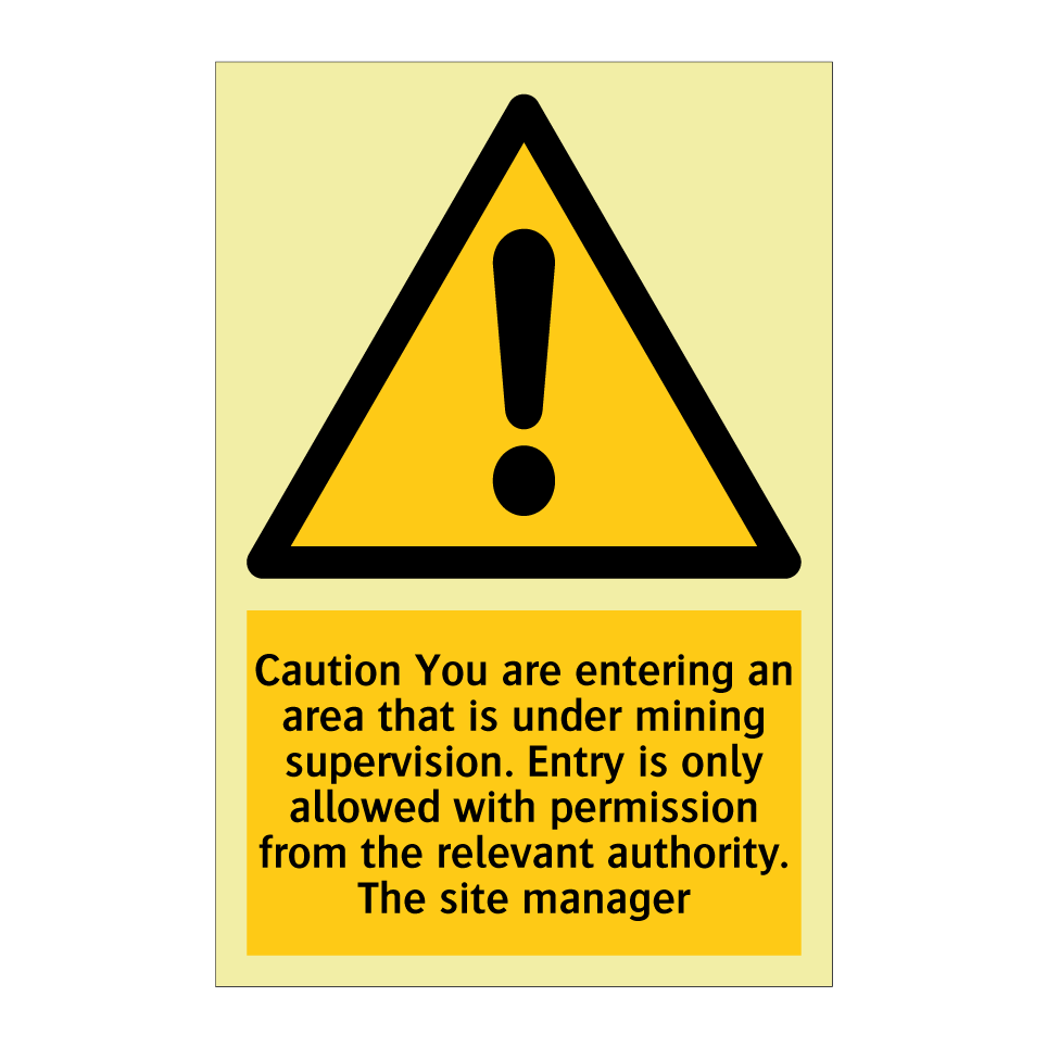 Caution You are entering an area that is under mining supervision. Entry is only allowed with permission from the relevant authority. The site manager
