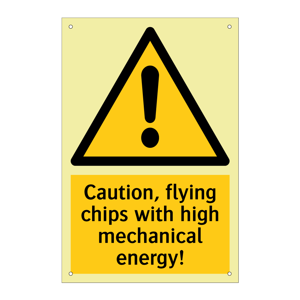 Caution, flying chips with high mechanical energy!