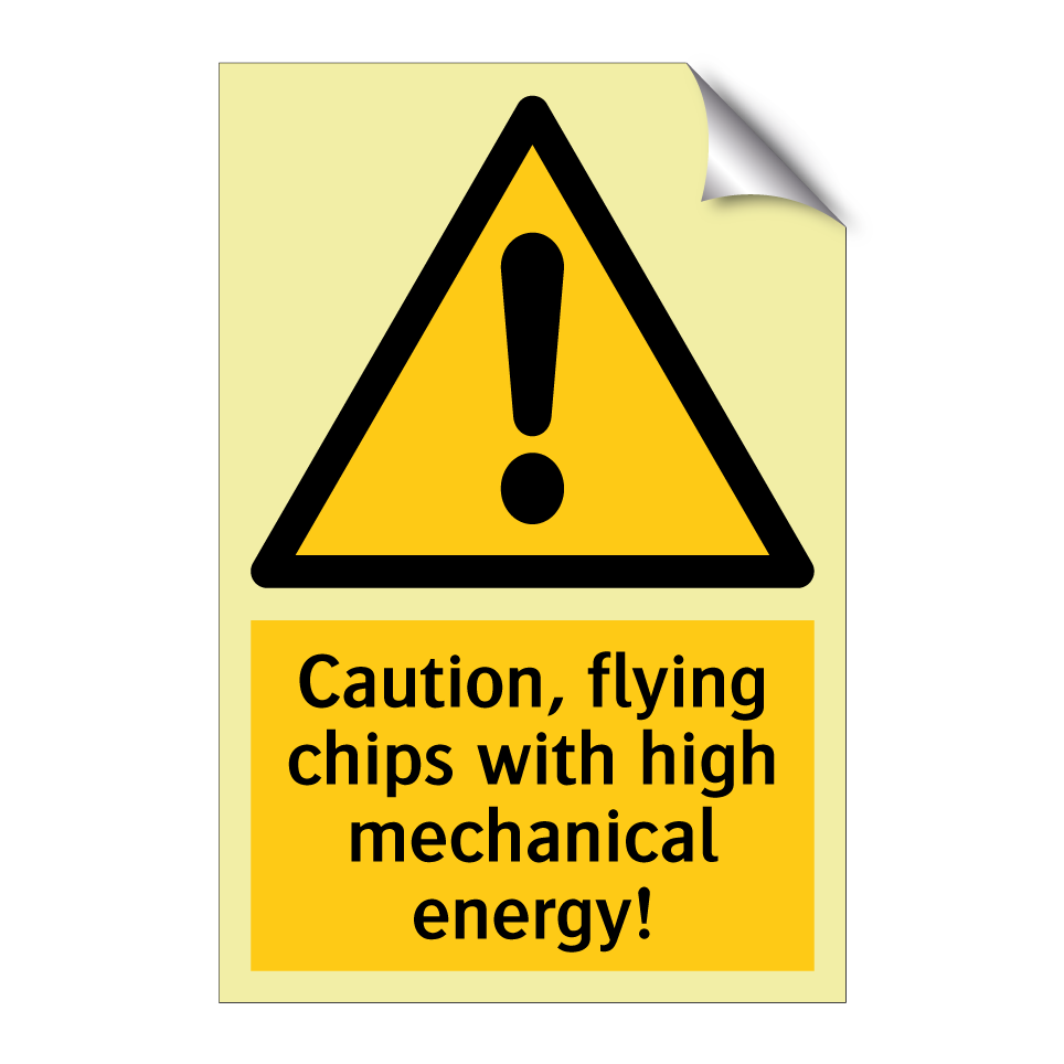 Caution, flying chips with high mechanical energy!