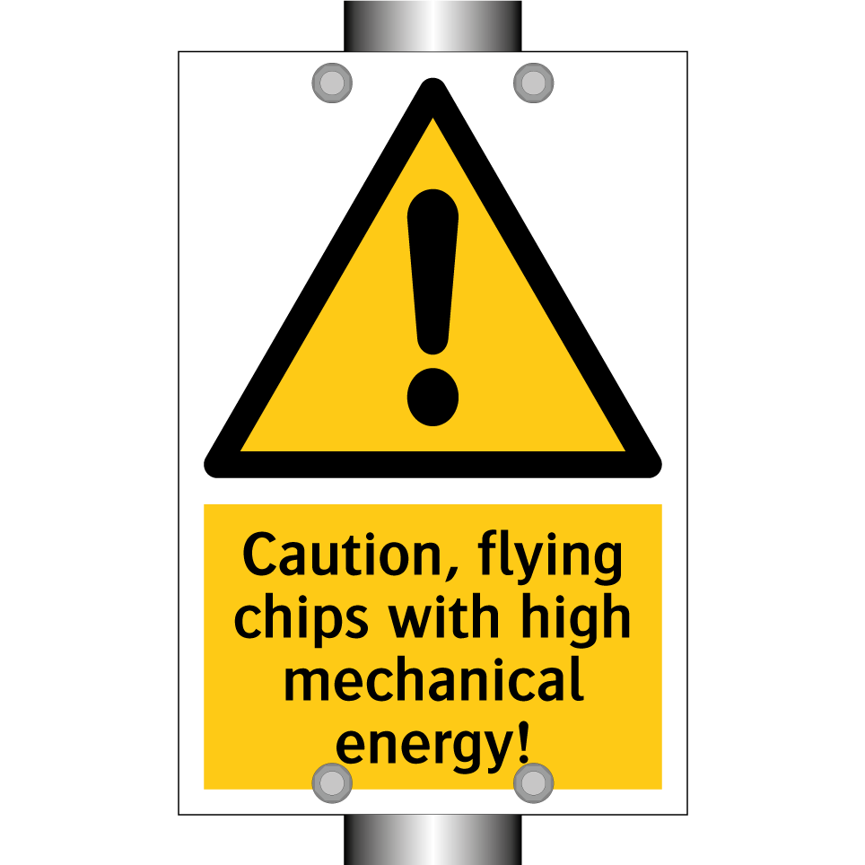 Caution, flying chips with high mechanical energy!