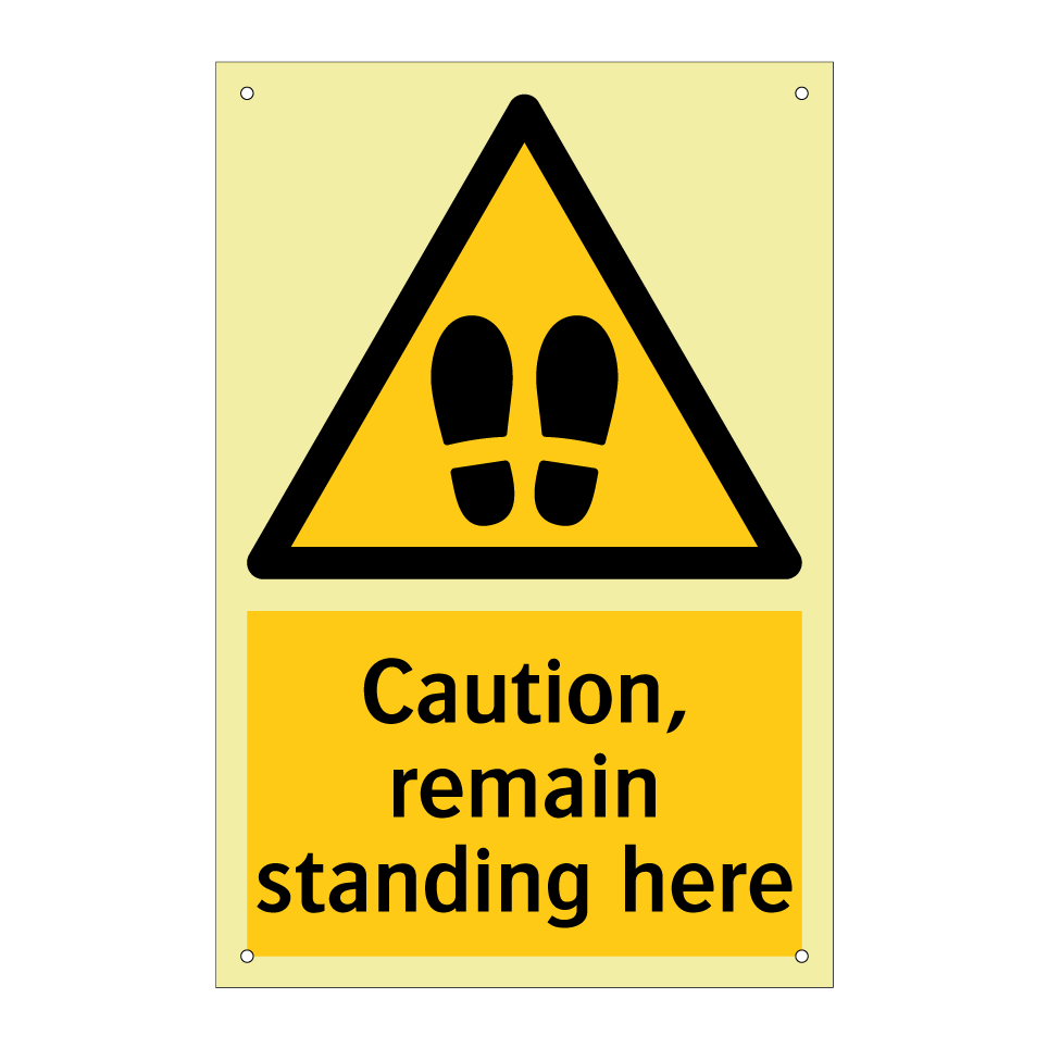 Caution, remain standing here