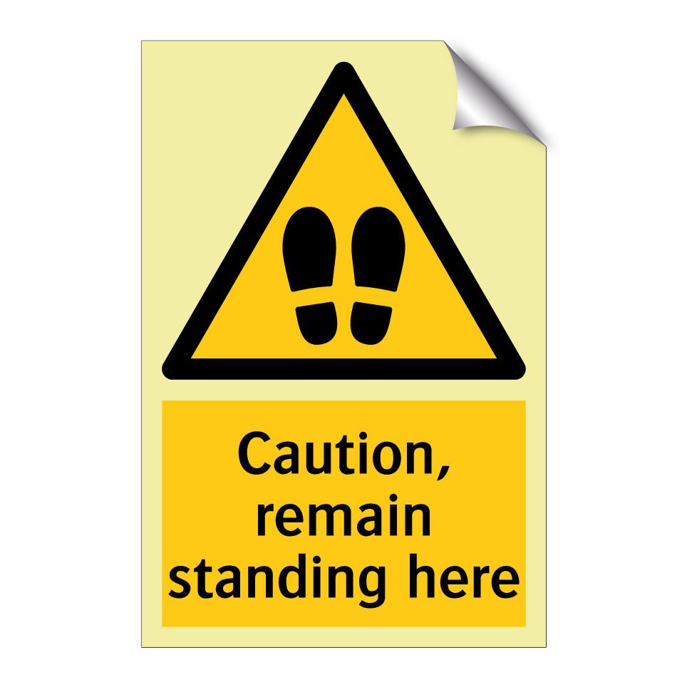 Caution, remain standing here