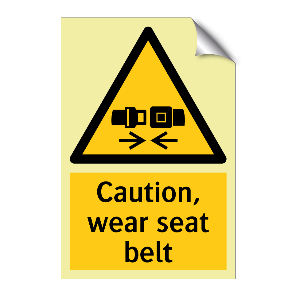 Caution, wear seat belt