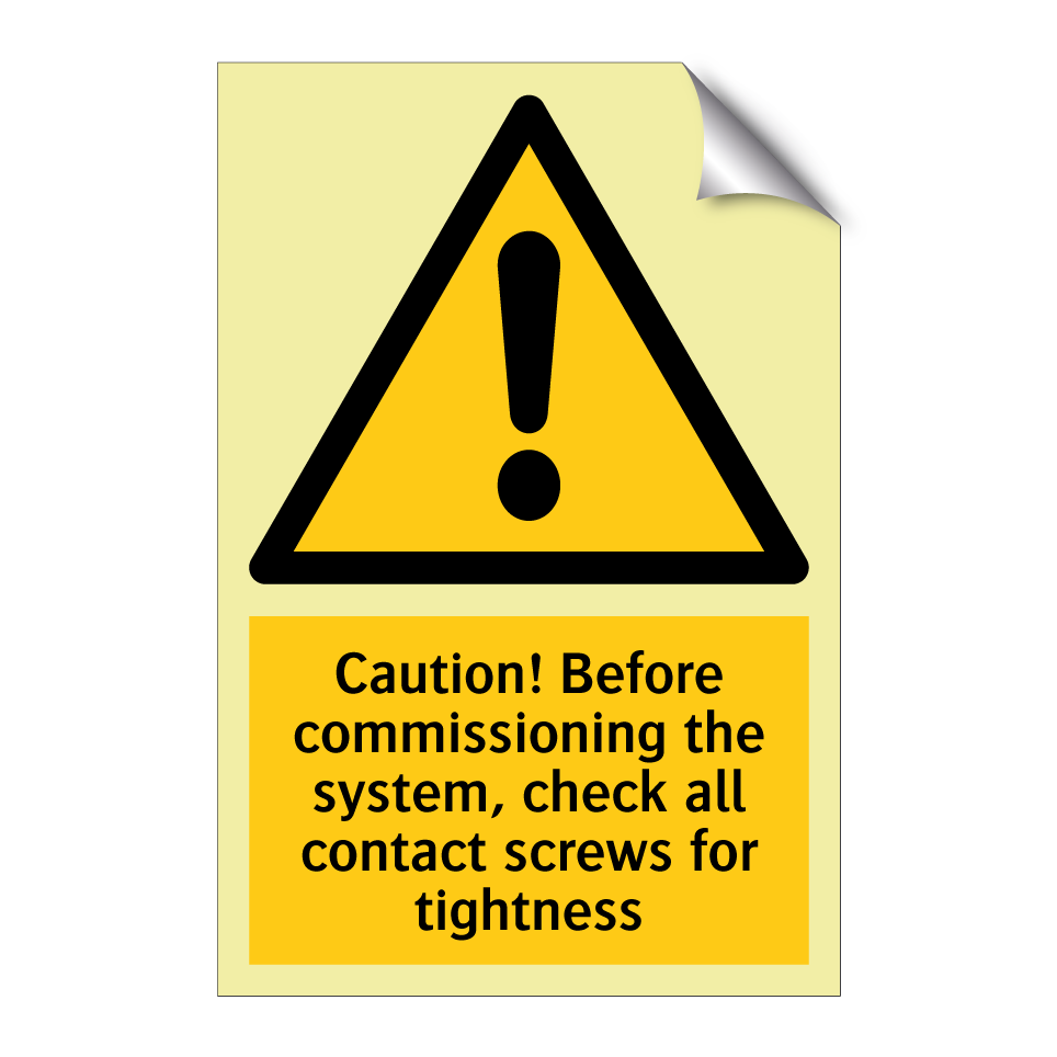 Caution! Before commissioning the system, check all contact screws for tightness