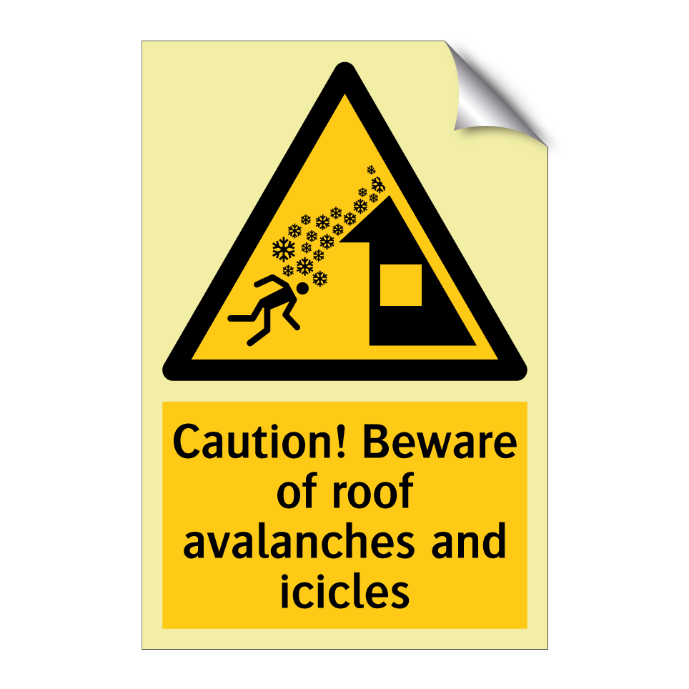 Caution! Beware of roof avalanches and icicles