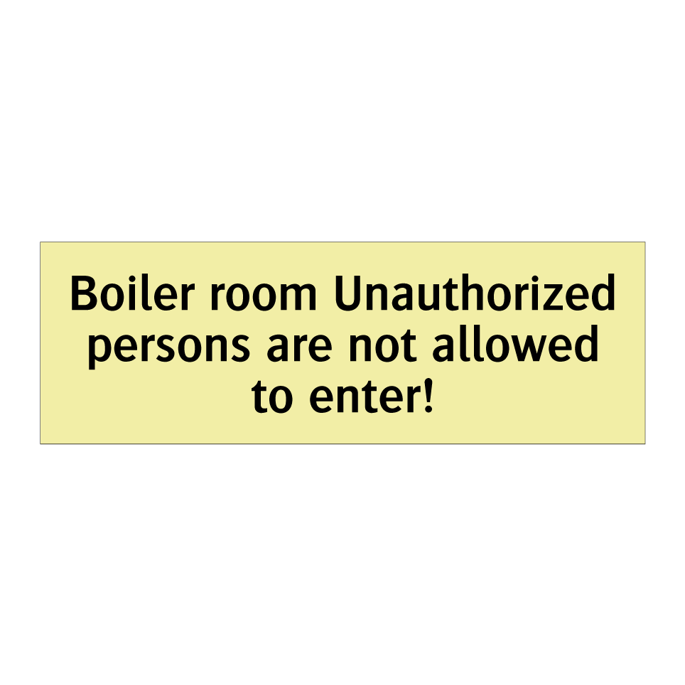 Boiler room Unauthorized persons are not allowed to enter!