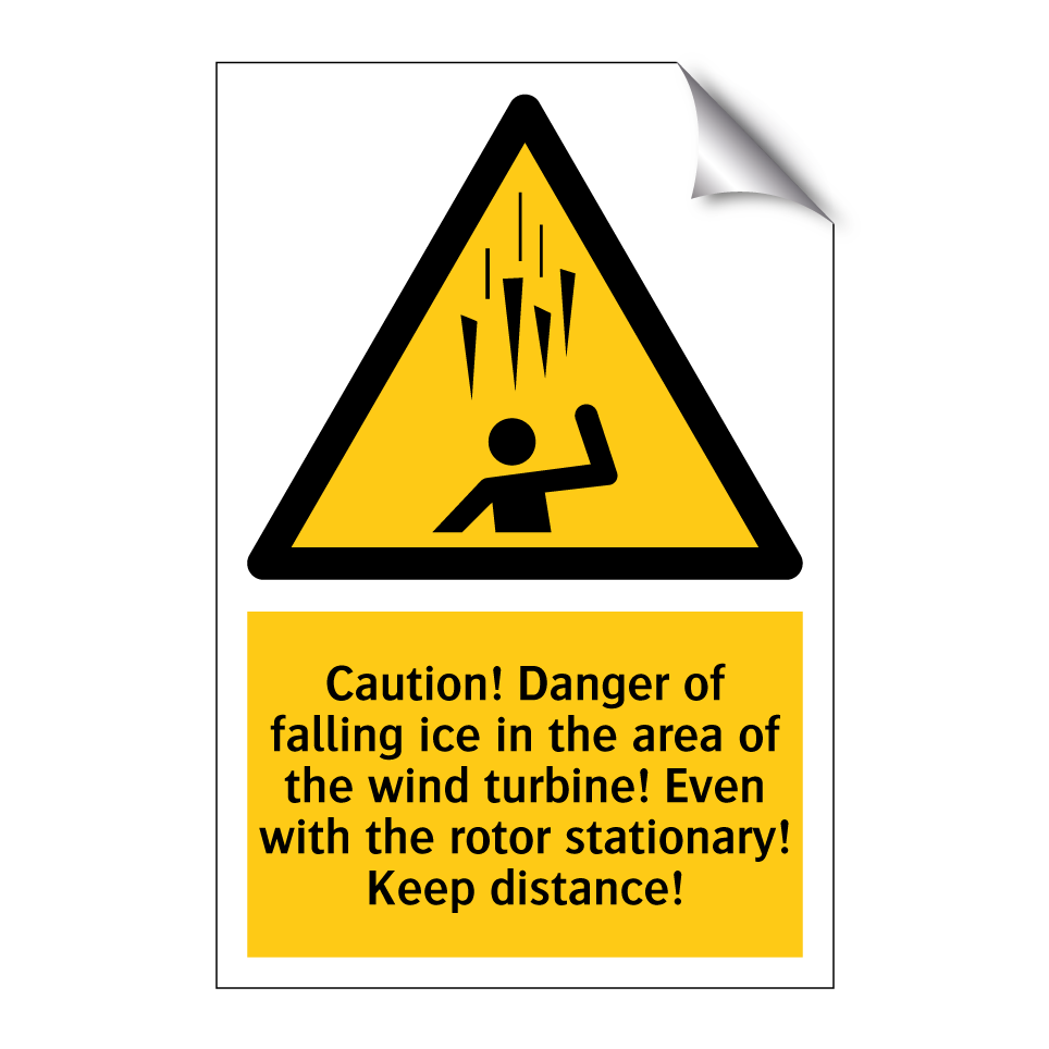 Caution! Danger of falling ice in the area of the wind turbine! Even with the rotor stationary! Keep distance!
