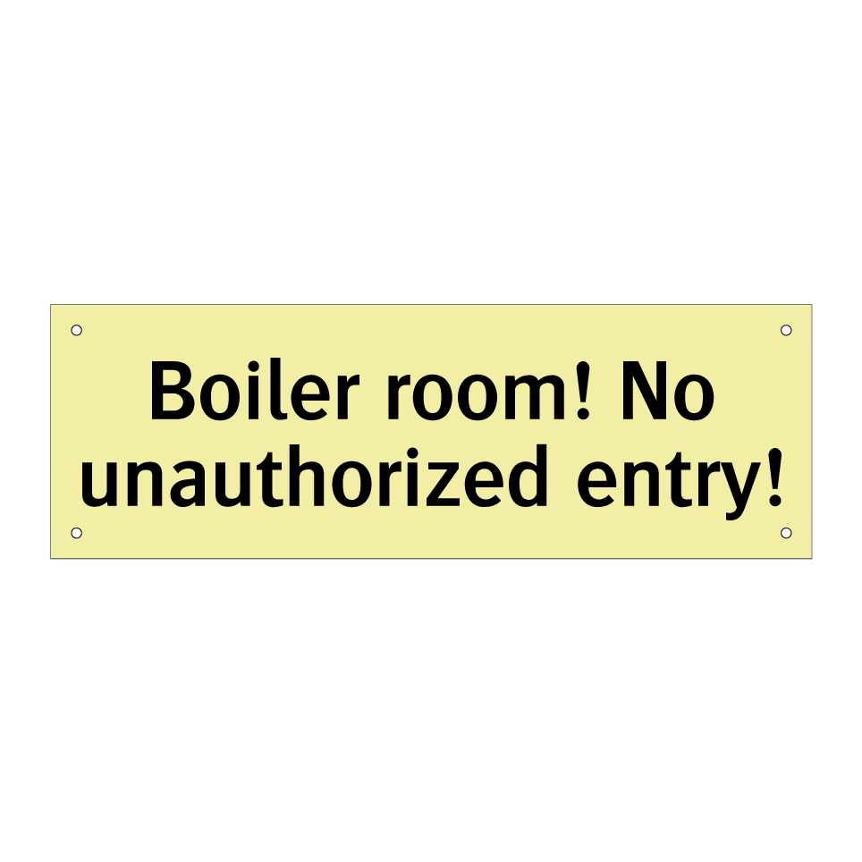 Boiler room! No unauthorized entry!