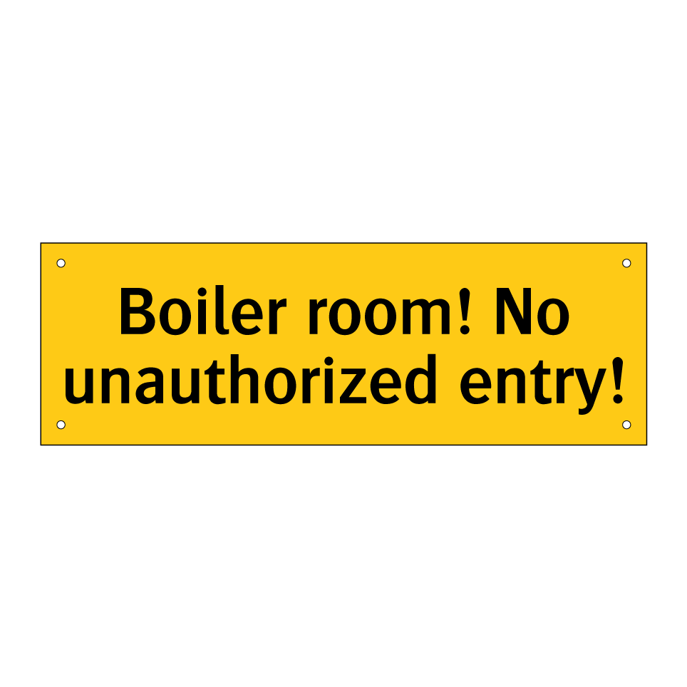 Boiler room! No unauthorized entry!