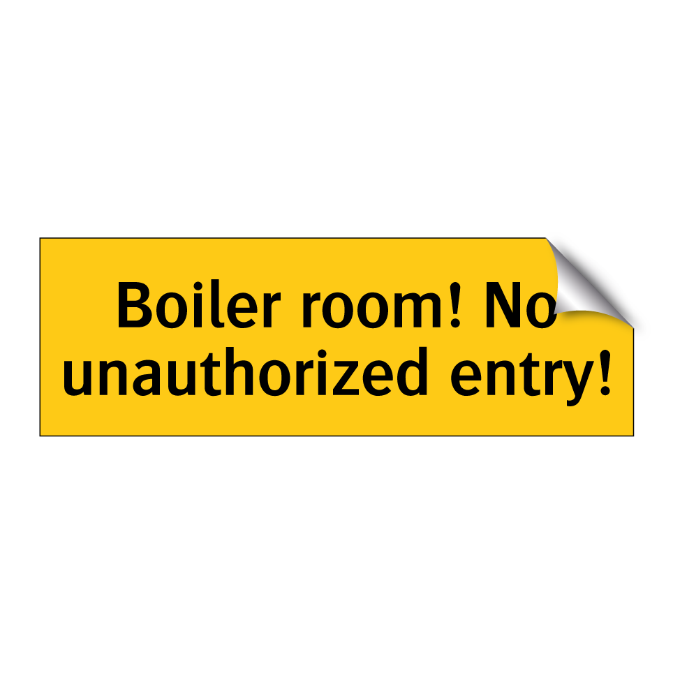 Boiler room! No unauthorized entry!