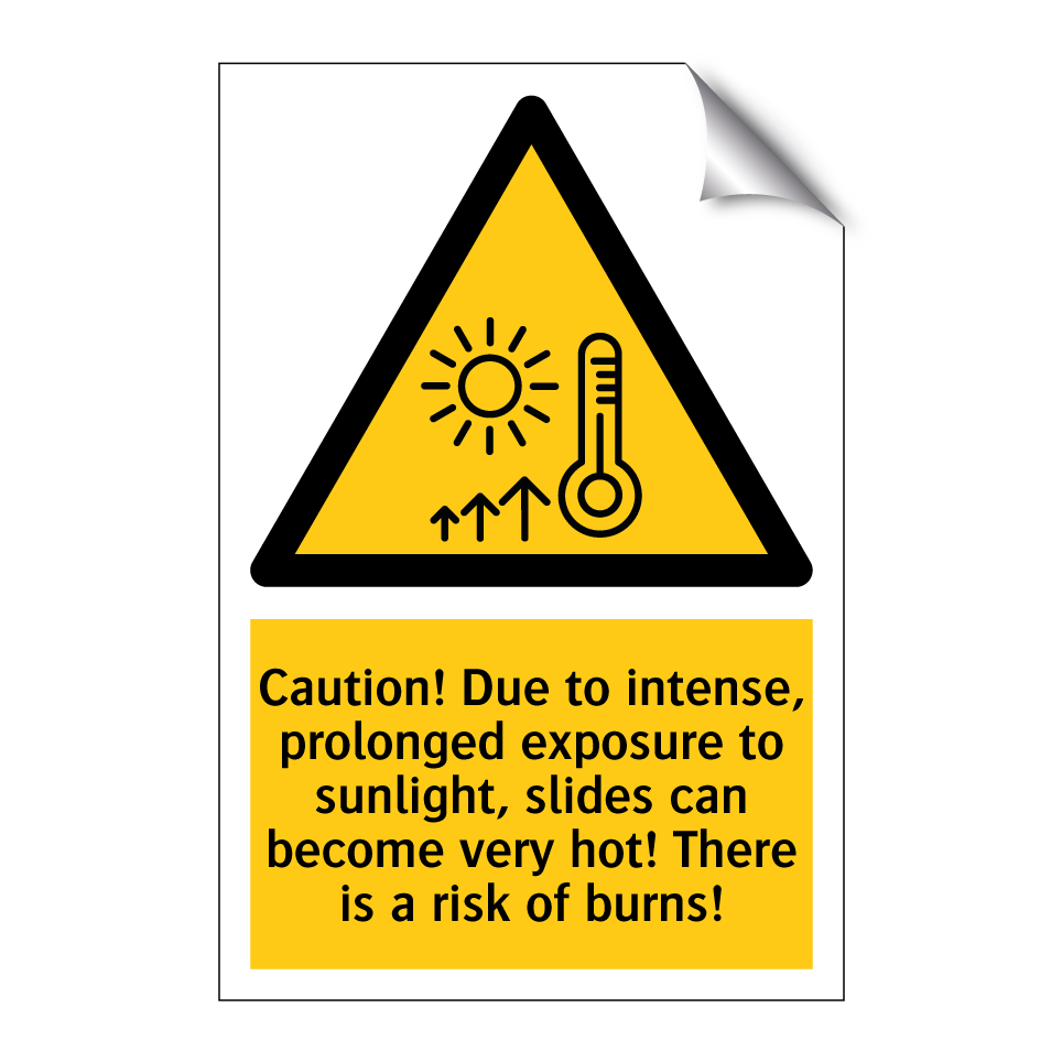 Caution! Due to intense, prolonged exposure to sunlight, slides can become very hot! There is a risk of burns!