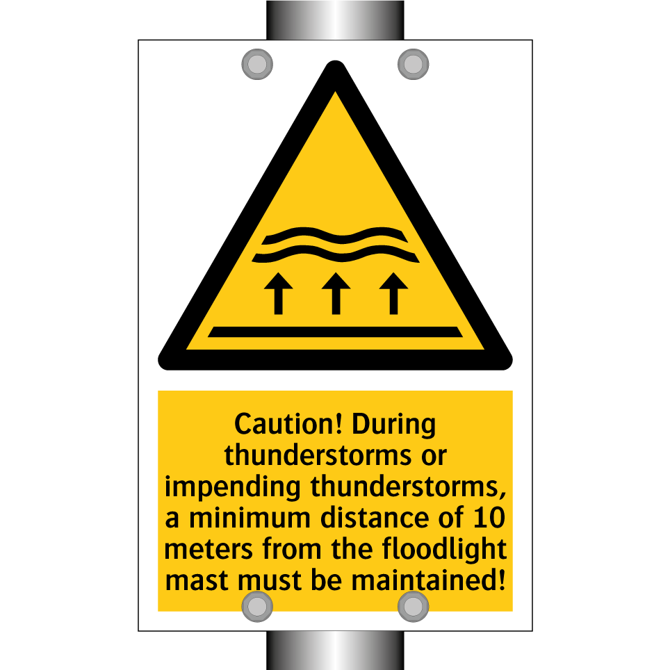 Caution! During thunderstorms or impending thunderstorms, a minimum distance of 10 meters from the floodlight mast must be maintained!