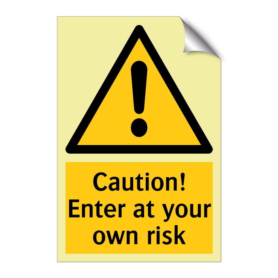 Caution! Enter at your own risk
