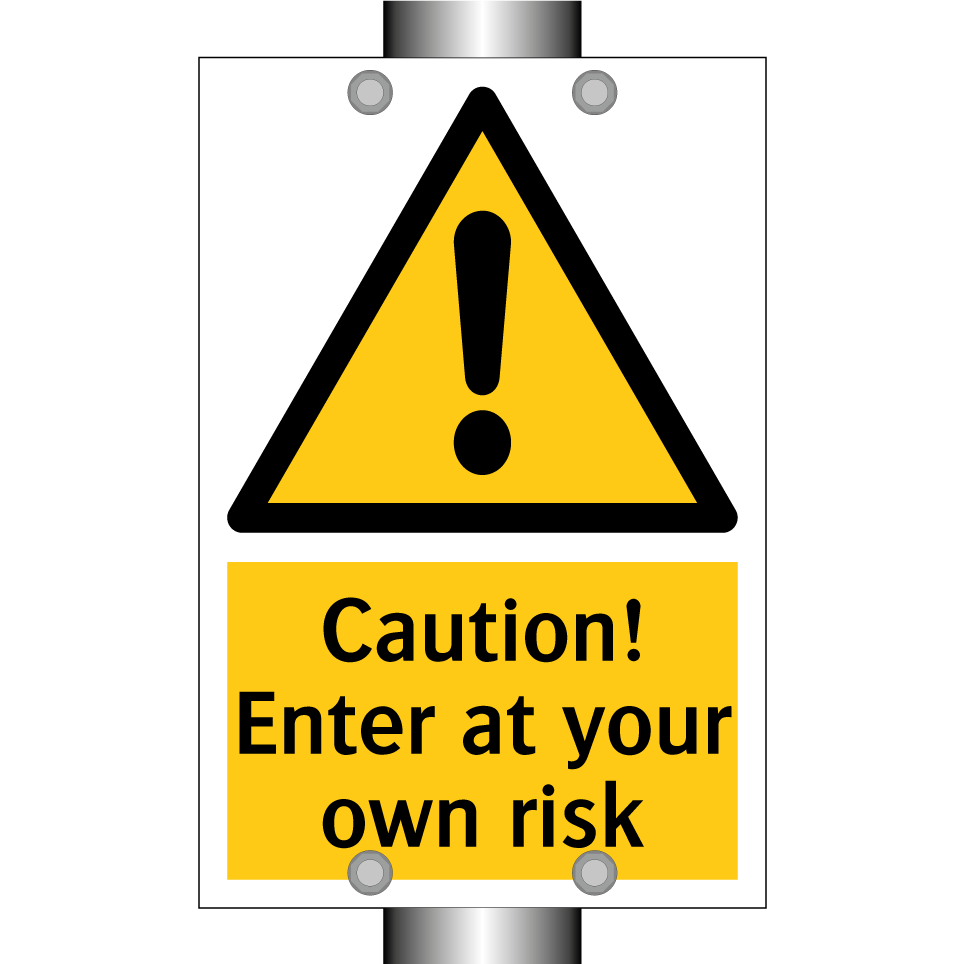 Caution! Enter at your own risk