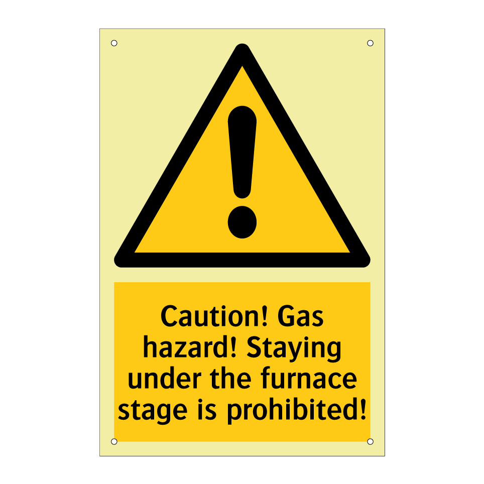 Caution! Gas hazard! Staying under the furnace stage is prohibited!