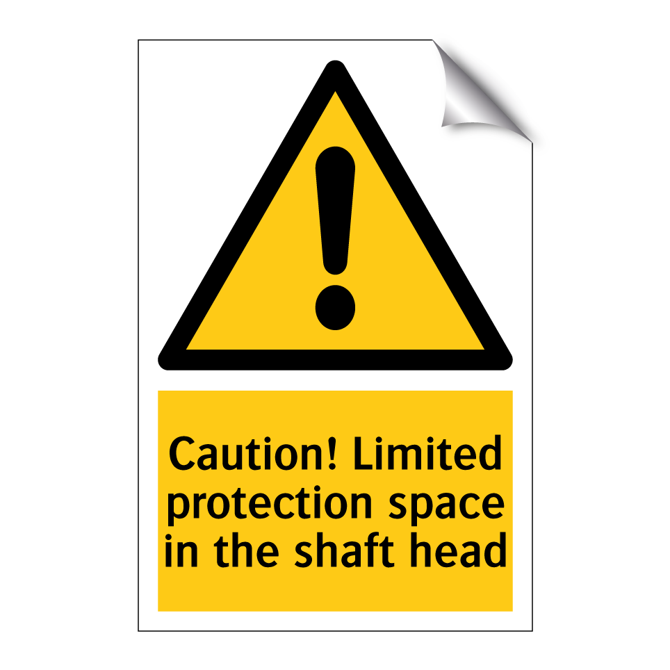 Caution! Limited protection space in the shaft head