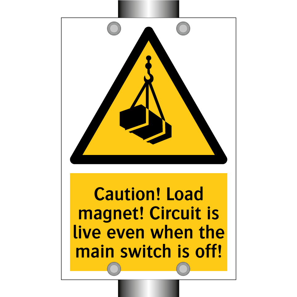 Caution! Load magnet! Circuit is live even when the main switch is off!