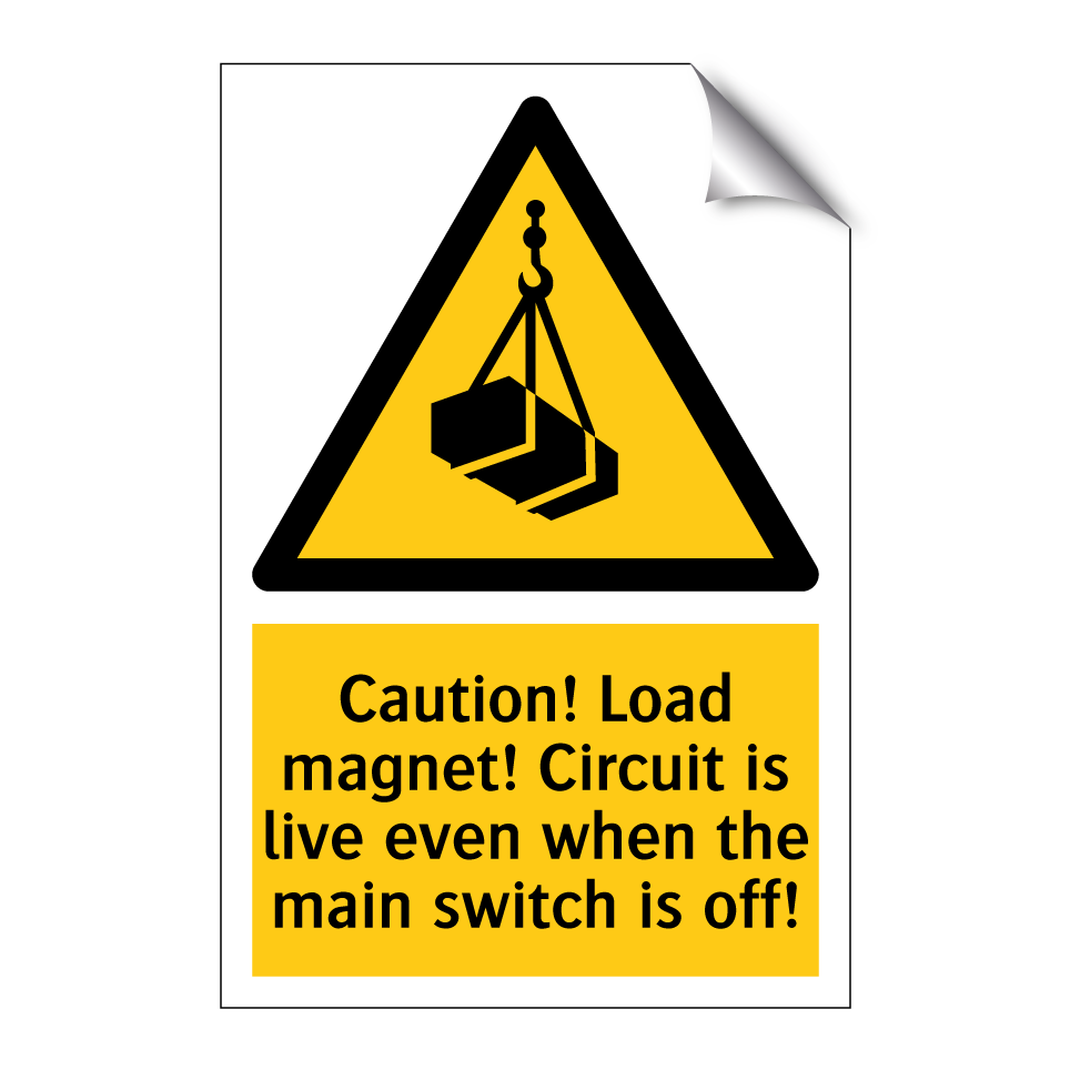 Caution! Load magnet! Circuit is live even when the main switch is off!