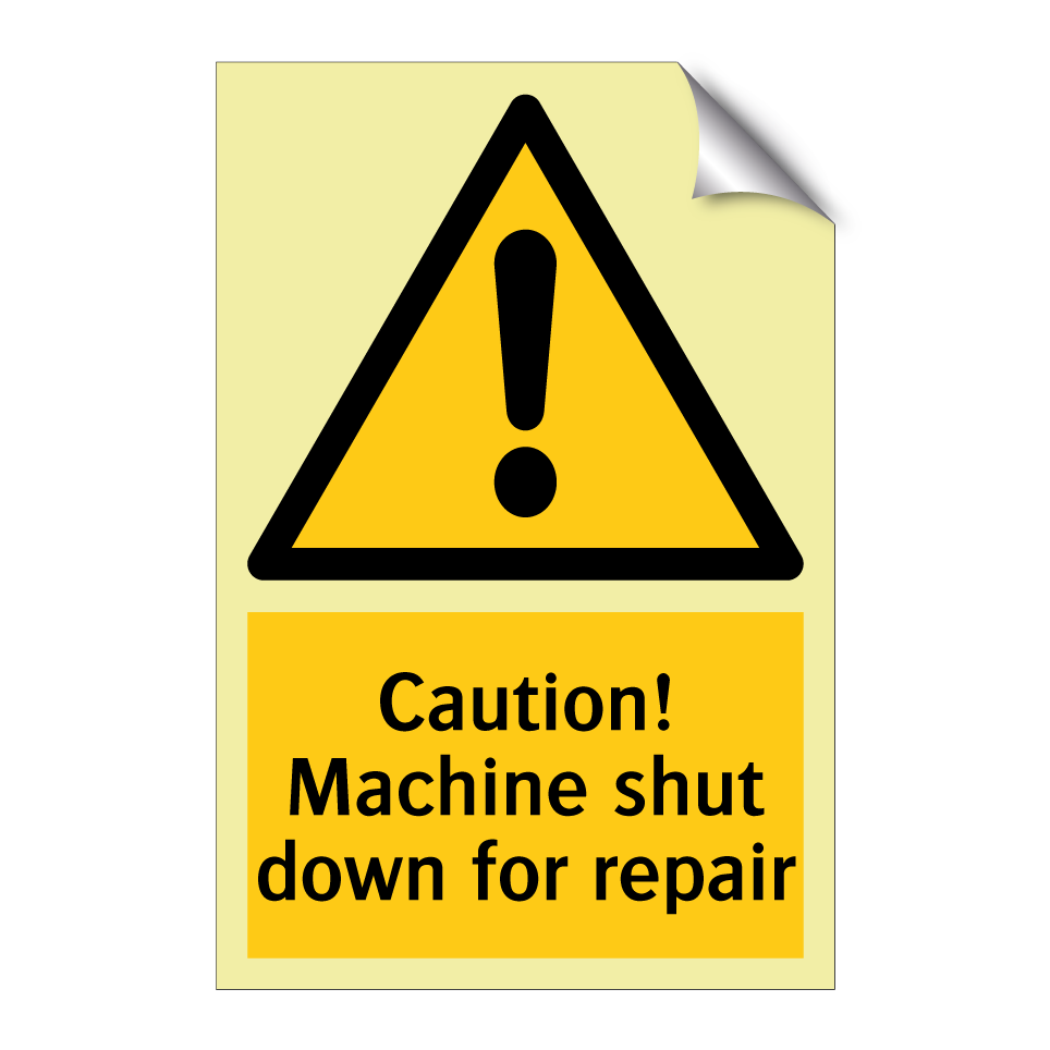 Caution! Machine shut down for repair