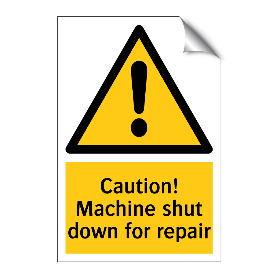 Caution! Machine shut down for repair