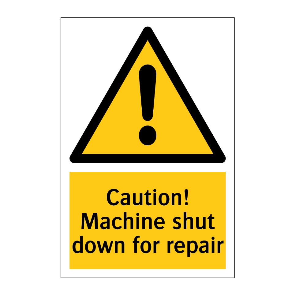 Caution! Machine shut down for repair