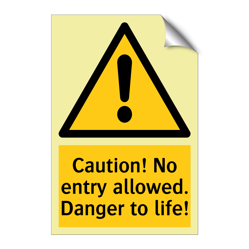 Caution! No entry allowed. Danger to life!