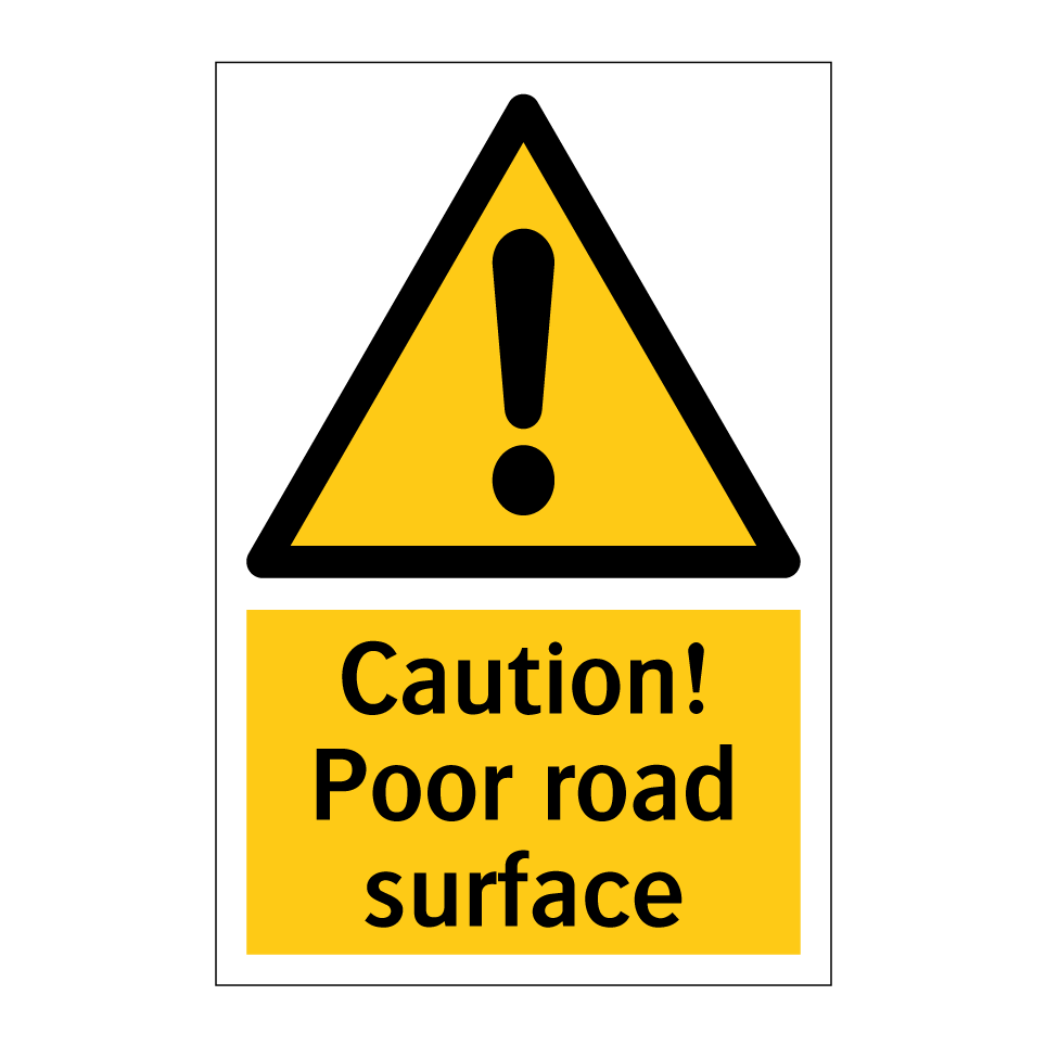 Caution! Poor road surface