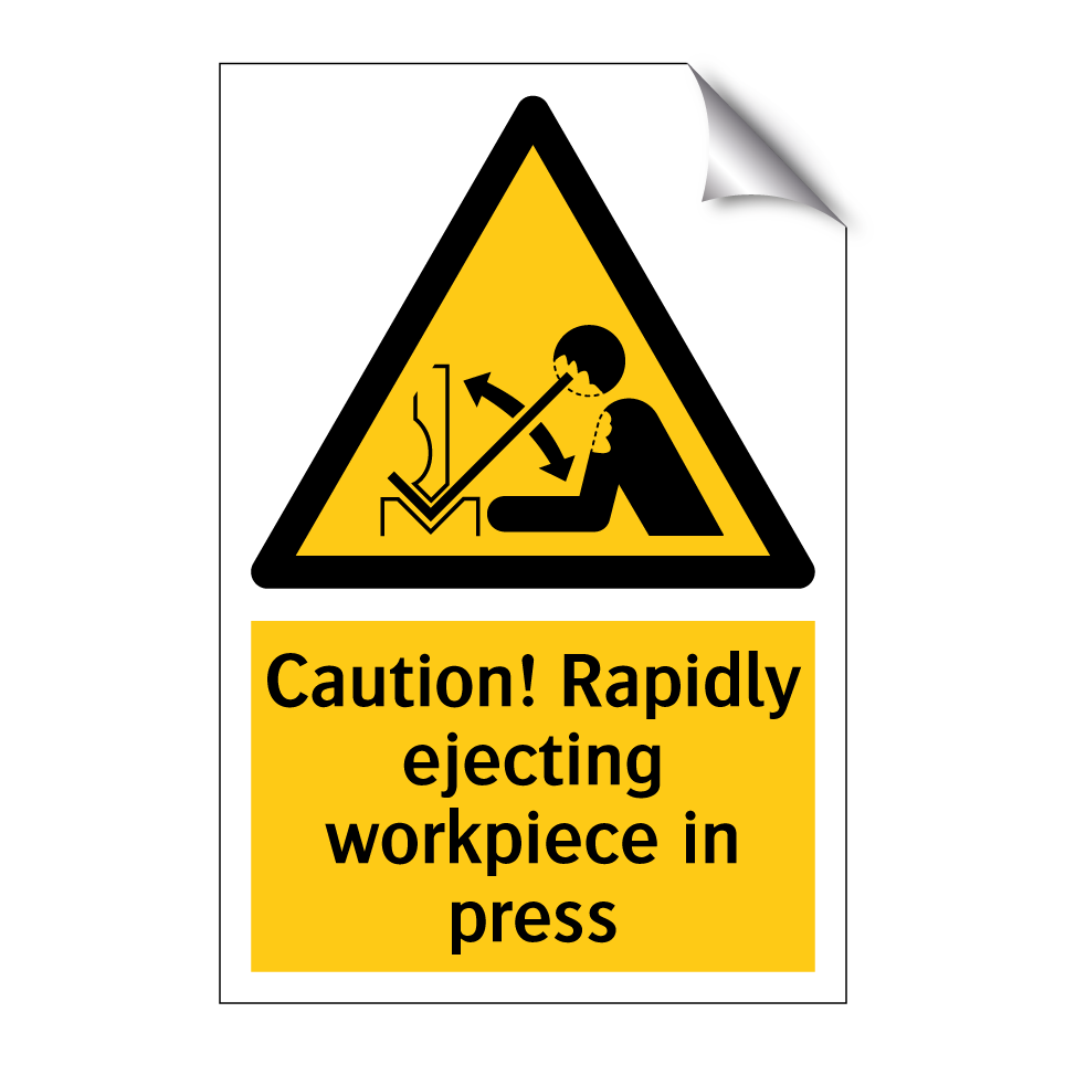 Caution! Rapidly ejecting workpiece in press