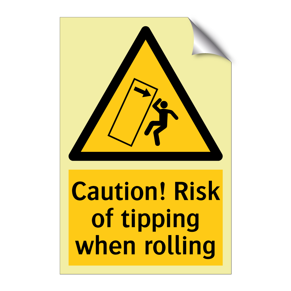 Caution! Risk of tipping when rolling