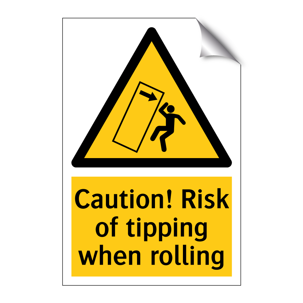 Caution! Risk of tipping when rolling