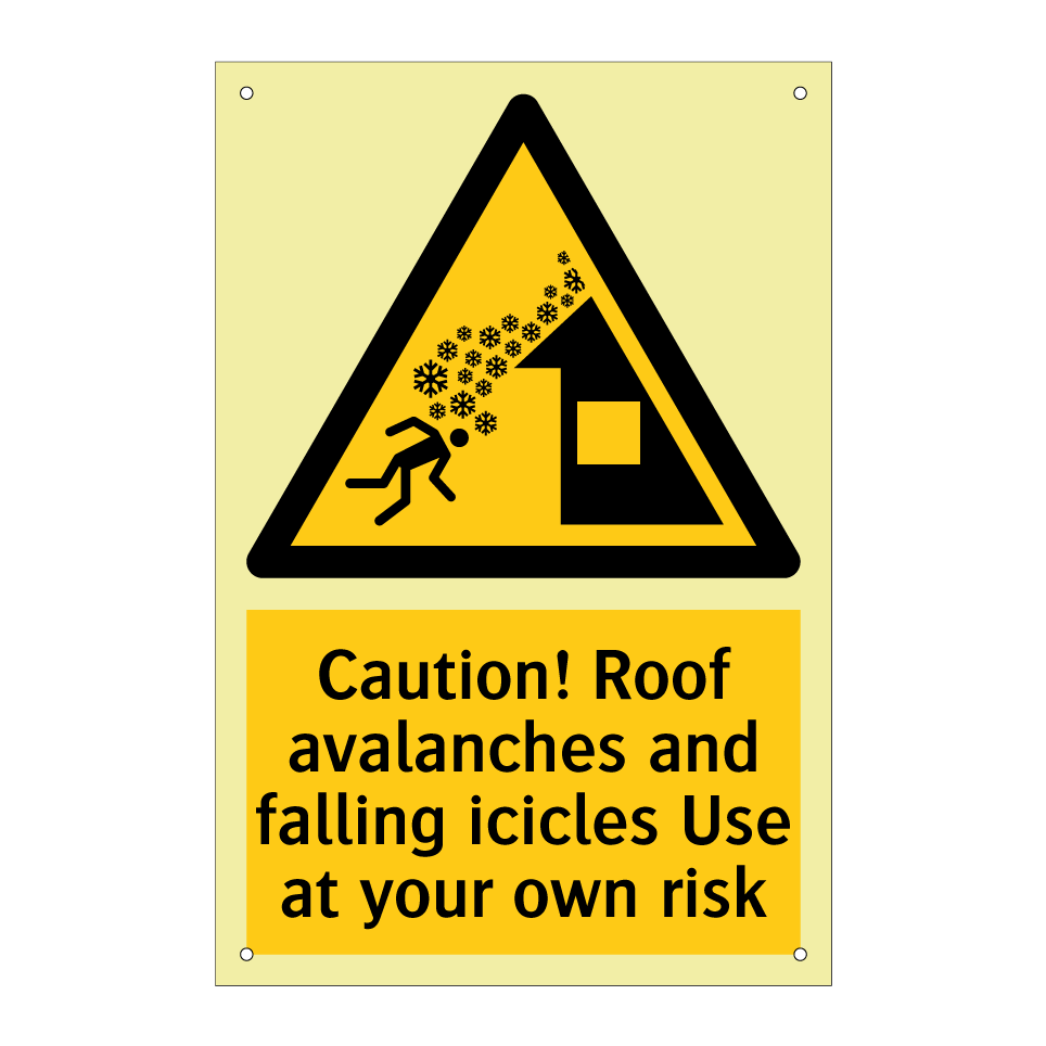 Caution! Roof avalanches and falling icicles Use at your own risk