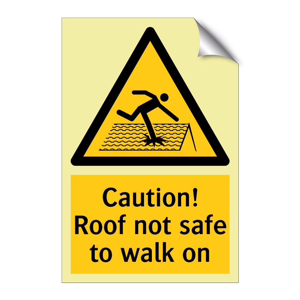 Caution! Roof not safe to walk on