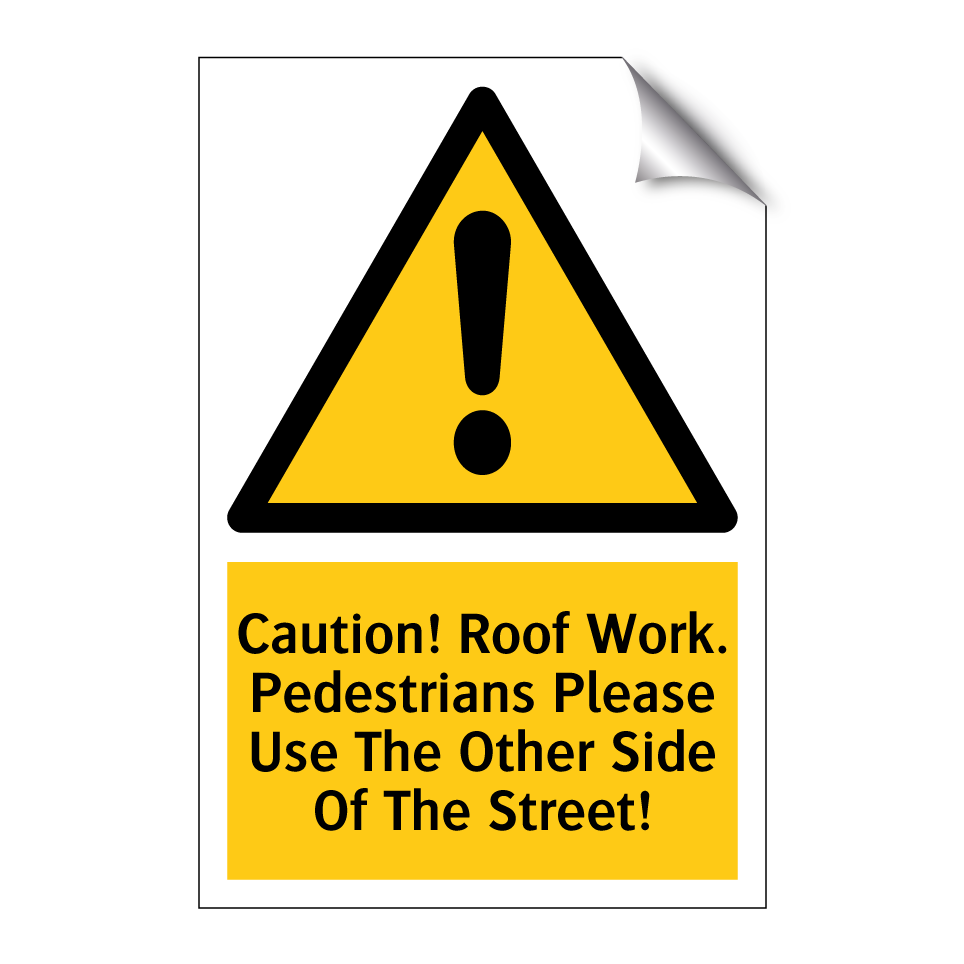 Caution! Roof Work. Pedestrians Please Use The Other Side Of The Street!