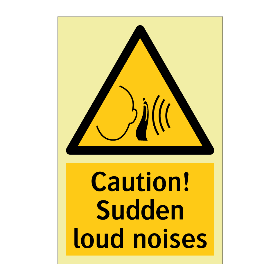 Caution! Sudden loud noises