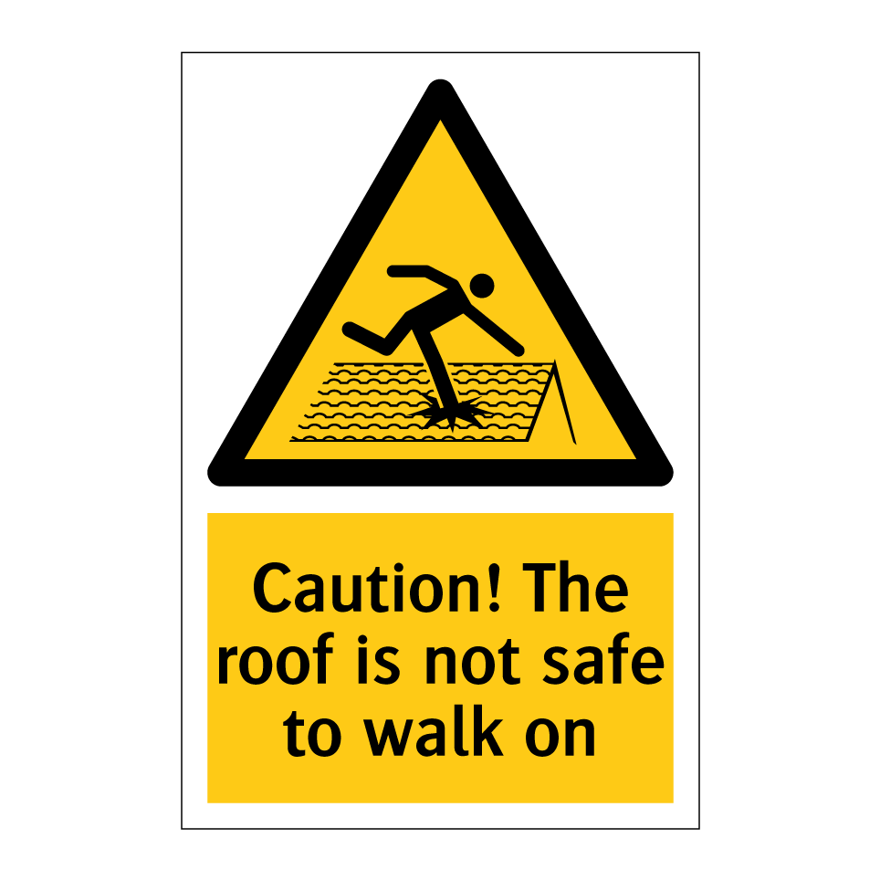 Caution! The roof is not safe to walk on